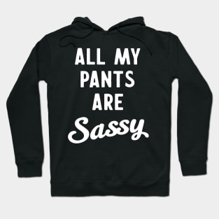 All my pants are sassy Hoodie